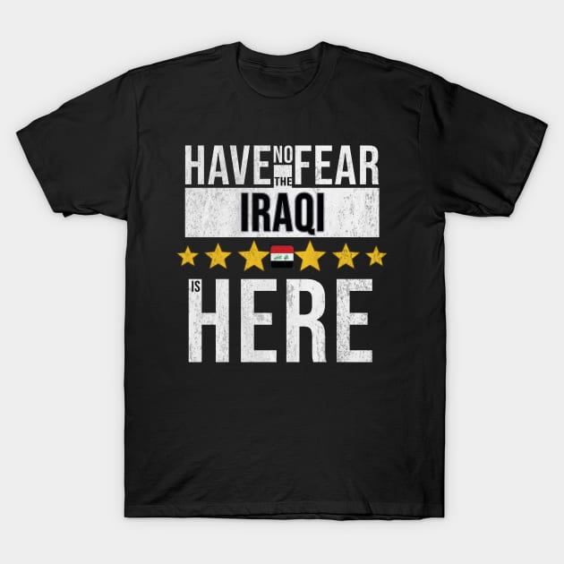 Have No Fear The Iraqi Is Here - Gift for Iraqi From Iraq T-Shirt by Country Flags
